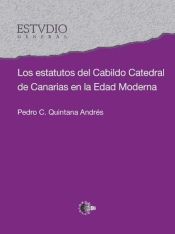 Portada de Los estatutos del Cabildo Catedral de Canarias en la Edad Moderna (Ebook)