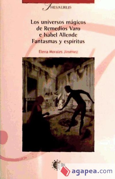 Los universos mágicos de Remedios Varo e Isabel Allende : fantasmas y espíritus
