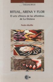 Portada de Ritual, arena y flor: El arte ef&iacute;mero de las alfombras de La Orotava