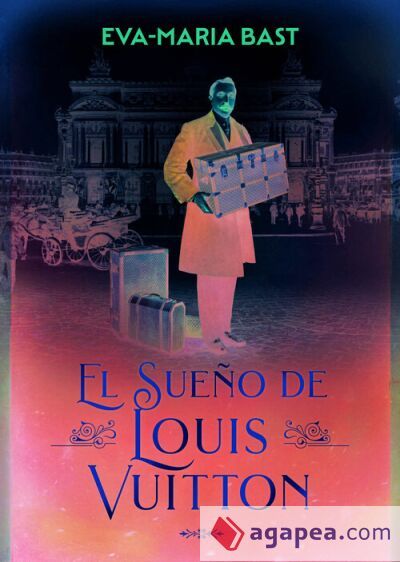 El sueño de Louis Vuitton El sueño de Louis Vuitton