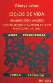 CICLOS DE VIDA: NUMEROLOGIA MAGICA - GLADYS LOBOS - 9788486668501