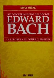 Portada de LOS DESCUBRIMIENTOS DEL DOCTOR EDWARD BACH. Las flores y su poder curativo