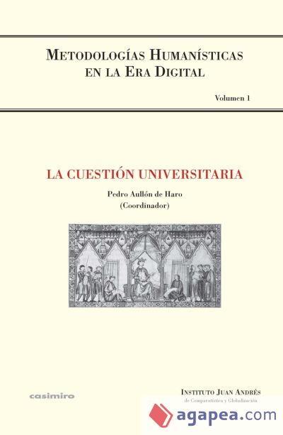 La cuestión universitaria. Serie Metodologías Humanísticas en la Era Digital Vol. 1