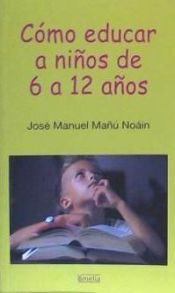 Portada de Cómo educar a niños de 6 a 12 años