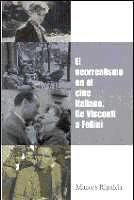 Portada de El neorrealismo en el cine italiano. De Visconti a Fellini