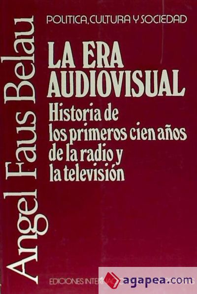 La era audiovisual: historia de los primeros cien años de la radio y la televisión