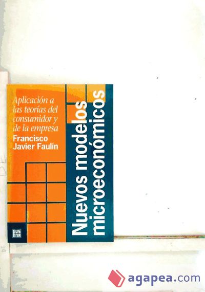 Nuevos modelos microeconómicos : Alicación a las teorías del consumidor y de la empresa