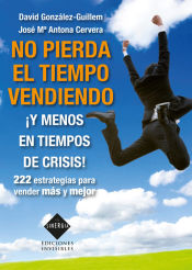 Portada de No pierda el tiempo vendiendo ¡Y menos en tiempos de crisis!