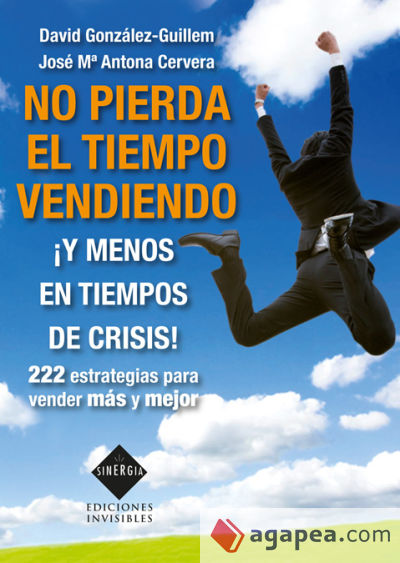 No pierda el tiempo vendiendo ¡Y menos en tiempos de crisis!