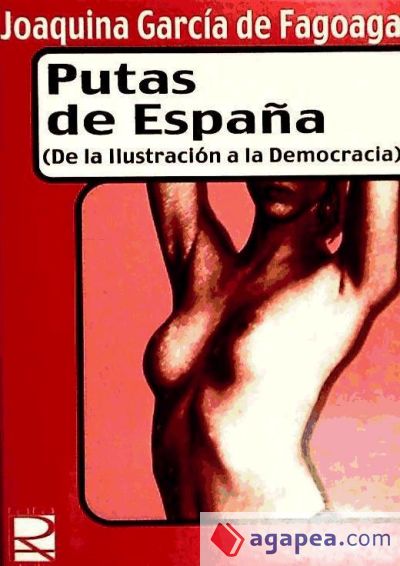 Putas de España: de la ilustración a la democracia Putas de España: de la ilustración a la democracia