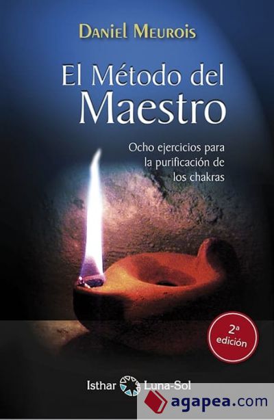 El Método del Maestro: Ocho ejercicios para la purificación de los chakras