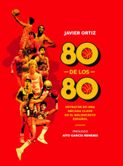 Portada de 80 de los 80: Retratos de una década clave en el baloncesto español