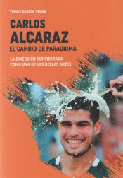 Portada de Carlos Alcaraz. El cambio de paradigma: La diversión considerada como una de las bellas artes