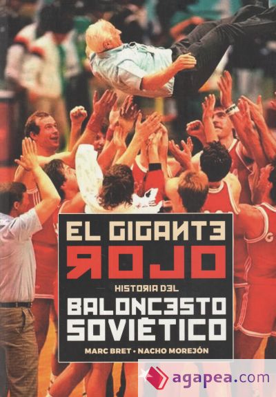 El Gigante Rojo. Historia del baloncesto soviético