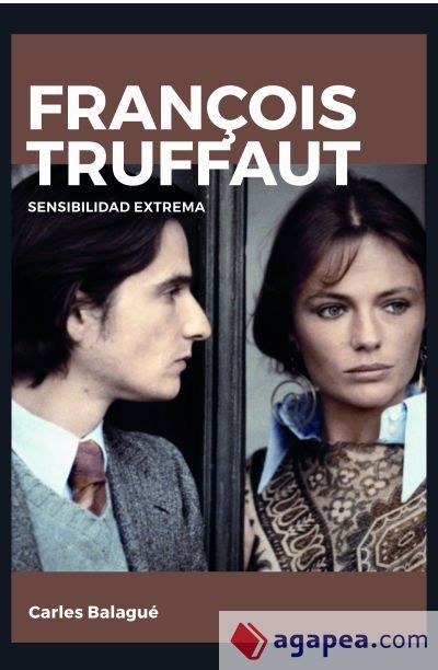 Fran&ccedil;ois Truffaut. Sensibilidad extrema