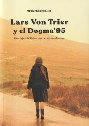 Portada de Lars von Trier y el Dogma 95: Un viaje iniciático por la cultura danesa