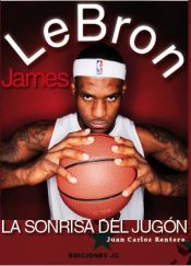 Portada de LeBron James : la sonrisa del jugón