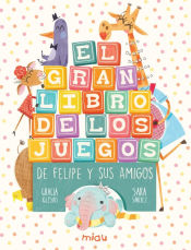 Portada de El gran libro de los juegos de Felipe y sus amigos