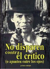 Portada de NO DISPAREN CONTRA EL CRITICO