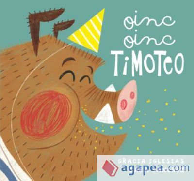 Oinc, oinc, Timoteo Oinc, oinc, Timoteo