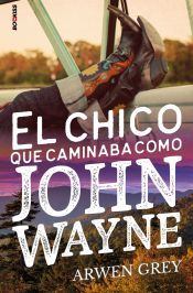 Portada de El chico que caminaba como John Wayne