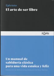 Portada de El arte de ser libre: Un manual de sabiduría clásica para una vida estoica y feliz