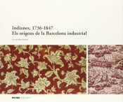 Portada de Indianes 1736-1847. Els orígens de la Barcelona Industrial