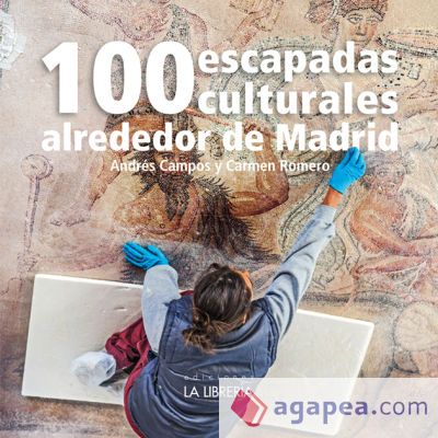 100 escapadas culturales alrededor de Madrid