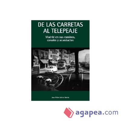 De las carretas al telepeaje: Madrid en sus canales, caminos y acueductos