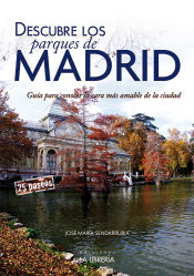Portada de Descubre los parques de Madrid.Guía para conocer la cara más amable de la ciudad