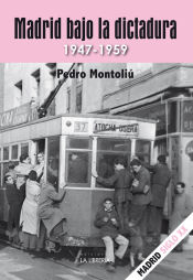Portada de Madrid bajo la dictadura. 1947 - 1959