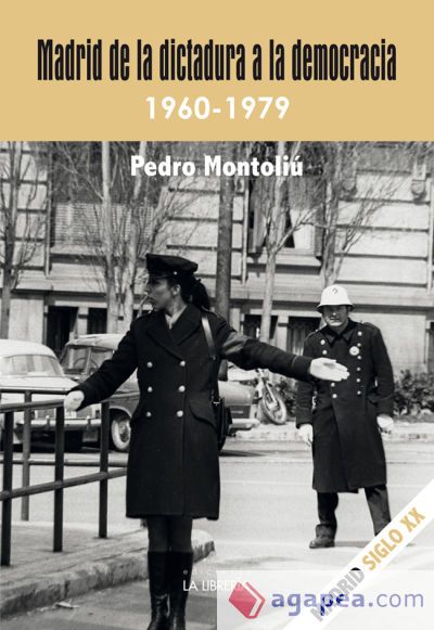 Madrid de la dictadura a la democracia. 1960- 1979