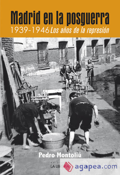 Madrid en la posguerra. 1939 -1946 los años de represión