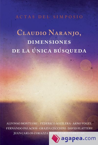 Claudio Naranjo, dimensiones de la única búsqueda