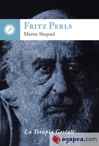 Fritz Perls: la Terapia Gestalt Fritz Perls: la Terapia Gestalt