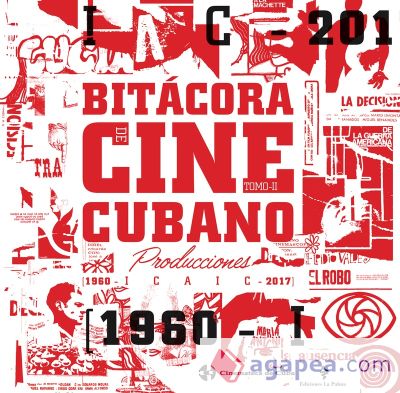 Bitácora del cine cubano. Tomo II . Producción ICAIC (1960-2017). Volumen I Ficción