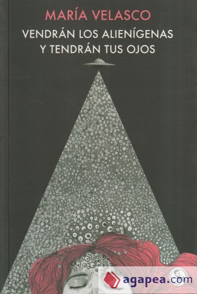 Vendrán los alienígenas y tendrán tus ojos Vendrán los alienígenas y tendrán tus ojos