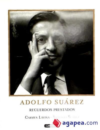Adolfo Suaréz. Recuerdos prestados