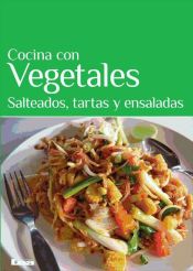 Portada de Cocina con Vegetales. Salteados, tartas y ensaladas (Ebook)