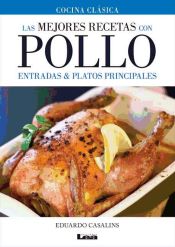 Portada de Las mejores recetas con pollo, entradas y platos principales (Ebook)