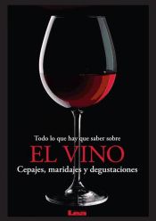 Portada de Todo lo que hay que saber sobre el vino, Cepajes, maridajes y degustaciones (Ebook)