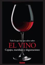 Todo lo que hay que saber sobre el vino, Cepajes, maridajes y degustaciones (Ebook)