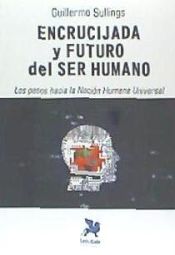 Portada de Encrucijada y futuro del ser humano: Los pasos hacia la nación humana universal