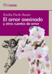 Portada de El amor asesinado y otros cuentos de amor (Edici&oacute;n en letra grande)