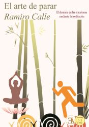 Portada de El arte de parar: El dominiio de las emociones mediante la meditaci&oacute;n