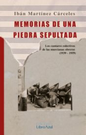 Portada de Memoria de una piedra sepultada: Los cantos colectivos de las murcianas obreras (1939-1959)