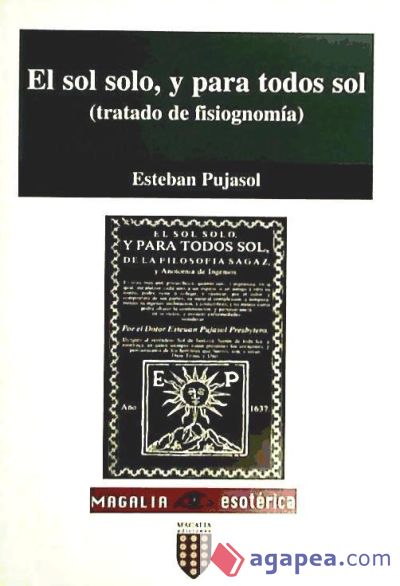 El sol solo y para todos sol (Tratado de fsiognomia), de la filosofía sagaz, y antaomía de ingenios