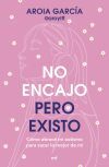 No Encajo, Pero Existo