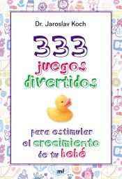 Portada de 333 juegos divertidos para estimular el crecimiento de tu beb&eacute;