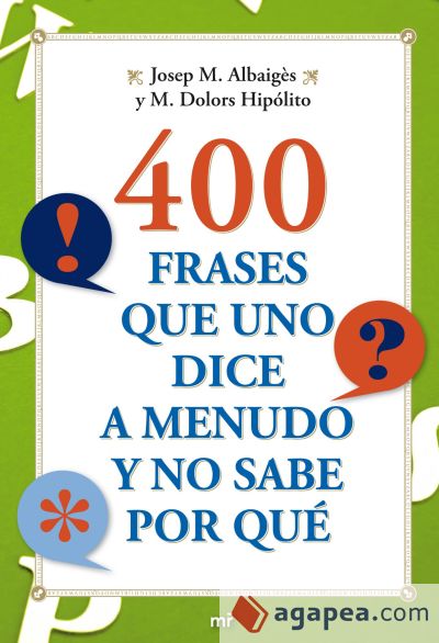 400 frases que uno dice a menudo y no sabe por qué